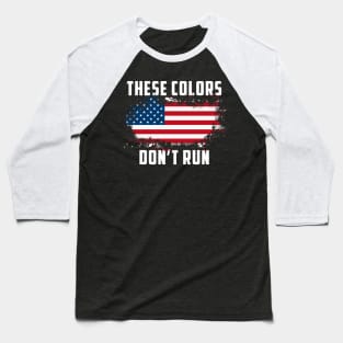 These Colors American Flag Don't Run Retro Vintage Patriotic Baseball T-Shirt